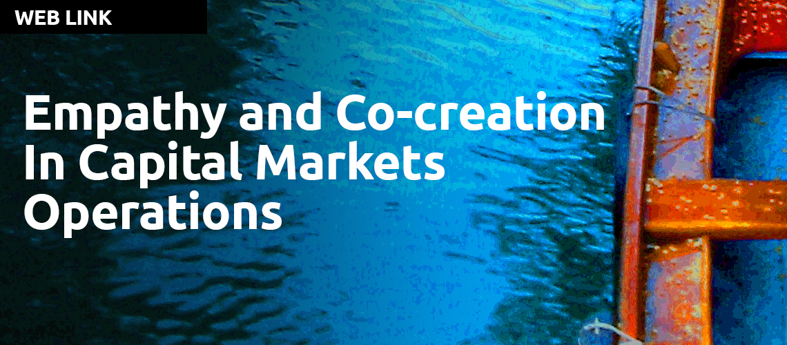 Empathy and Co-Creation in Capital Markets Operations by Amir Dotan