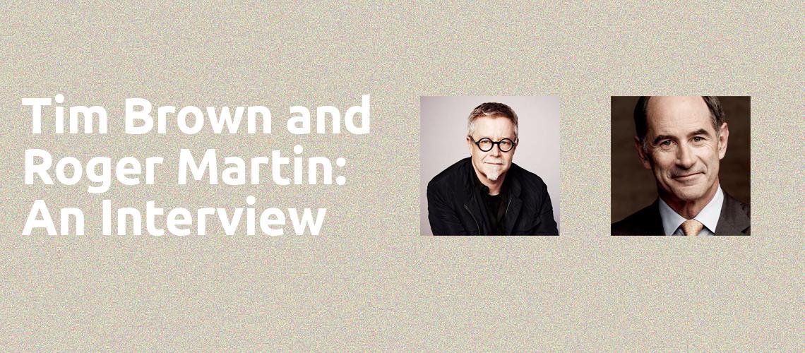 Tim Brown and Roger Martin Interview