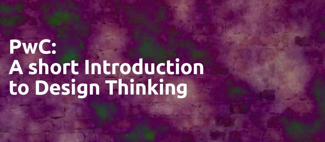 PwC: A short Introduction to Design Thinking by John Holager