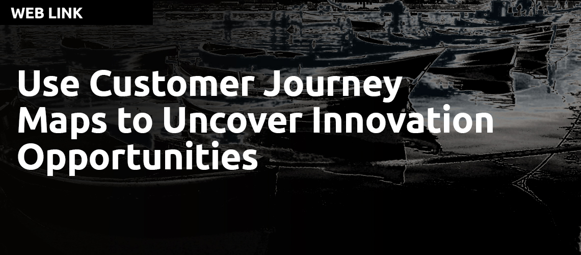 Use Customer Journey Maps to Uncover Innovation Opportunities from IdeoU