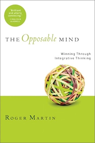 The Opposable Mind by Roger Martin, Rotman School of Management, University of Toronto