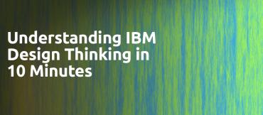 Understanding IBM Design Thinking in 10 Minutes by Mirkos Azis