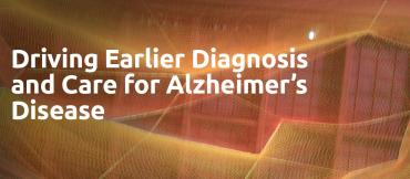 Driving Earlier Diagnosis and Care for Alzheimer’s Disease