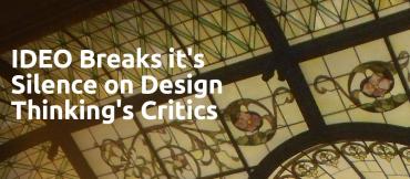 IDEO Breaks it's Silence on Design Thinking's Critics