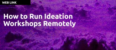 How to Run Ideation Workshops Remotely