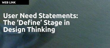 User Need Statements: The ‘Define’ Stage in Design Thinking by Sarah Gibbons, Nielson Norman Group. 