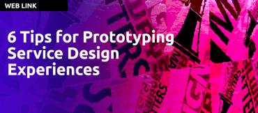 6 Tips for Prototyping Service Design Experiences by IDEO
