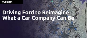 How Design is Driving Ford to Reimagine What a Car Company Can Be