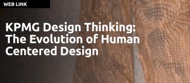 KPMG Design Thinking: The Evolution of Human Centered Design