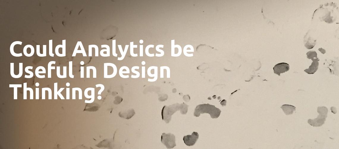Could Analytics be useful in Design Thinking?