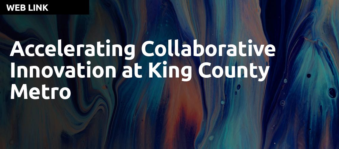 Accelerating Collaborative Innovation at a King County Metro
